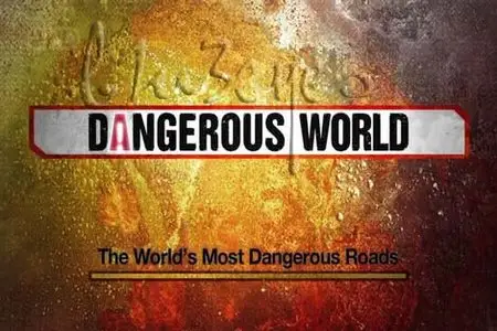 Dangerous World: The Worlds Most Dangerous Roads [HDTV]