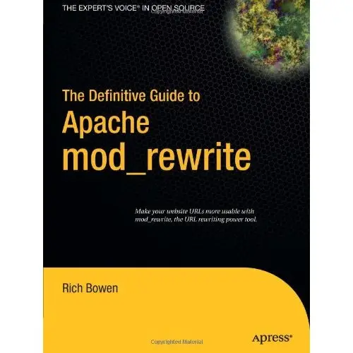 Rich Bowen, "The Definitive Guide to Apache mod_rewrite" (Repost)