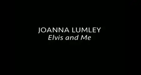 ITV - Joanna Lumley: Elvis and Me (2015)