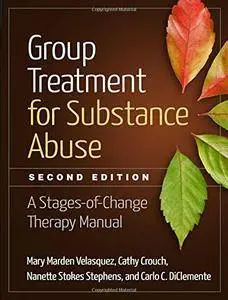 Group Treatment for Substance Abuse, Second Edition: A Stages-of-Change Therapy Manual