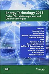 Energy Technology 2015 Carbon Dioxide Management and Other Technologies (Repost)