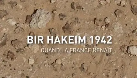 (Fr3) Bir Hakeim 1942, quand la France renaît (2012)
