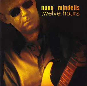 Nuno Mindelis - Twelve Hours (2004)