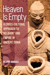 Heaven Is Empty : A Cross-Cultural Approach to "Religion" and Empire in Ancient China