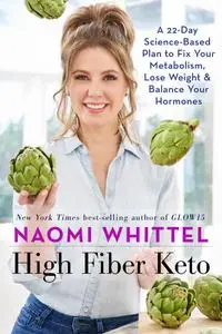 High Fiber Keto: A 22-Day Science-Based Plan to Fix Your Metabolism, Lose Weight & Balance Your Hormones