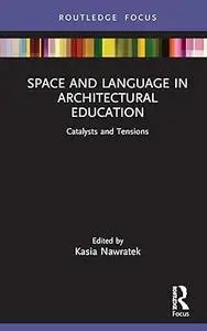 Space and Language in Architectural Education: Catalysts and Tensions