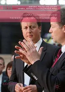 Conflict, Co-operation and the Rhetoric of Coalition Government (Rhetoric, Politics and Society)