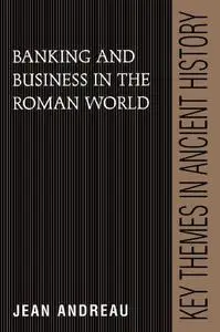 Banking and Business in the Roman World (Key Themes in Ancient History)