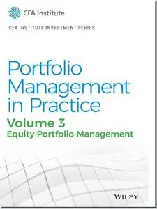Portfolio Management in Practice, Volume 3: Equity Portfolio Management (CFA Institute Investment Series)