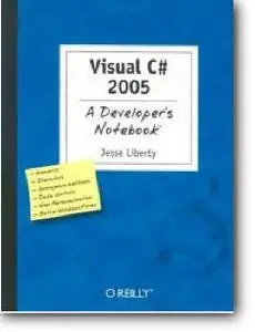 Jesse Liberty, «Visual C# 2005: A Developer's Notebook»