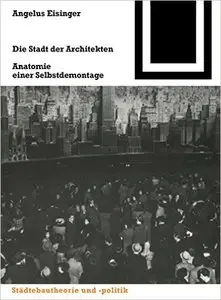 Die Stadt der Architekten: Anatomie einer Selbstdemontage