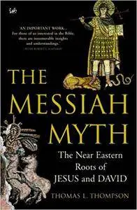 The Messiah Myth: The Near Eastern Roots of Jesus and David