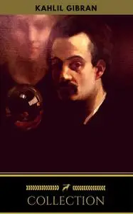 «The Kahlil Gibran Collection» by Kahlil Gibran