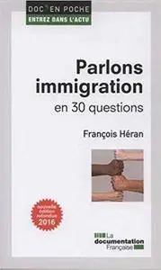 Parlons immigration en 30 questions (2nd Edition)