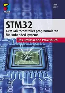 STM32 -- ARM-Microcontroller programmieren für Embedded Systems