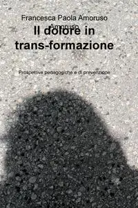 Il dolore in trans-formazione