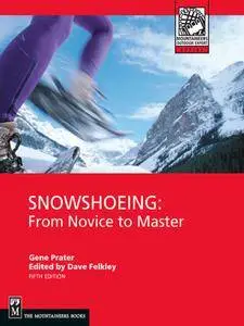 Snowshoeing: From Novice to Master