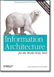 Information Architecture for the World Wide Web: Designing Large-Scale Web Sites, 3rd Edition(Repost)