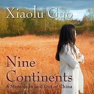 Nine Continents: A Memoir In and Out of China [Audiobook]