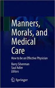 Manners, Morals, and Medical Care: How to be an Effective Physician