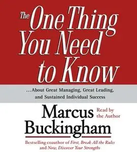 «The One Thing You Need To Know: … About Great Managing, Great Leading, and Sustained Individual Success» by Marcus Buck