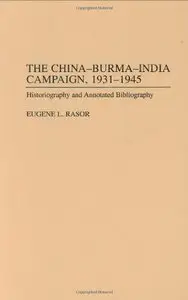 The China-Burma-India Campaign, 1931-1945: Historiography and Annotated Bibliography