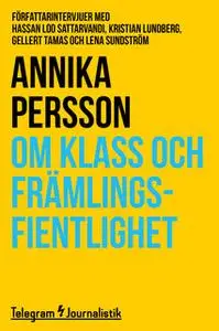 «Om klass och främlingsfientlighet: Författarintervjuer med Hassan Loo Sattarvandi, Kristian Lundberg, Gellert Tamas och