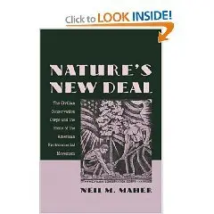 Nature's New Deal: The Civilian Conservation Corps and the Roots of the American Environmental Movement 