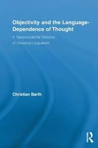 Objectivity and the Language-Dependence of Thought: A Transcendental Defence of Universal Lingualism