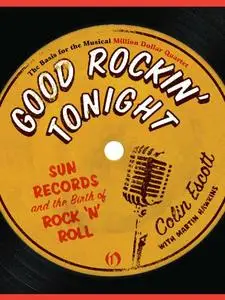 Good Rockin' Tonight: Sun Records and the Birth of Rock 'n' Roll (Repost)