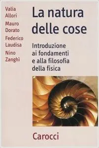 La natura delle cose. Introduzione ai fondamenti e alla filosofia della fisica
