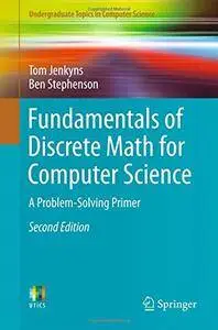 Fundamentals of Discrete Math for Computer Science: A Problem-Solving Primer (Undergraduate Topics in Computer Science) [Repost