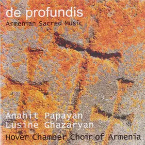 Armenian Sacred Music. Anahit Papayan, Lusine Ghazaryan, 'Hover' Chamber Choir of Armenia - De Profundis (2005)