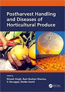 Postharvest Handling and Diseases of Horticultural Produce