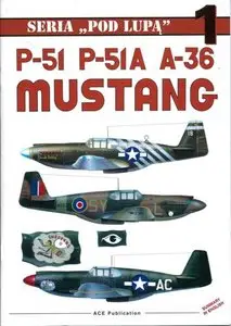 P-51, P-51A, A-36 Mustang (Seria Pod Lupa - 1)