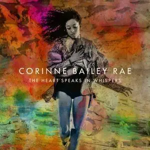 Corinne Bailey Rae - The Heart Speaks In Whispers (Limited Deluxe Edition) (2016)