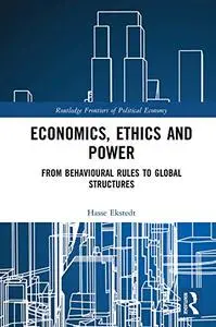 Economics, Ethics and Power: From Behavioural Rules to Global Structures