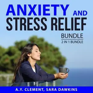 «Anxiety and Stress Relief Bundle: 2 in 1 Bundle: The Acclaimed Guide to Stress and Hope and Help for Your Nerves» by A.