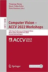 Computer Vision – ACCV 2022 Workshops: 16th Asian Conference on Computer Vision, Macao, China, December 4–8, 2022, Revis