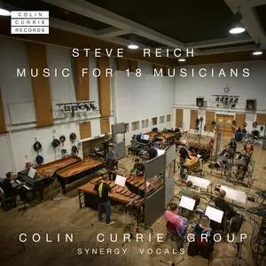 Colin Currie, Colin Currie Group & Synergy Vocals - Steve Reich: Music for 18 Musicians (2023)