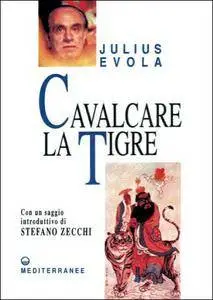 Julius Evola, "Cavalcare la tigre: Orientamenti esistenziali per un'epoca della dissoluzione"