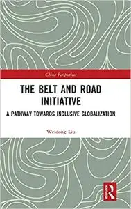 The Belt and Road Initiative: A Pathway towards Inclusive Globalization