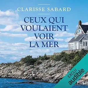 Clarisse Sabard, "Ceux qui voulaient voir la mer"