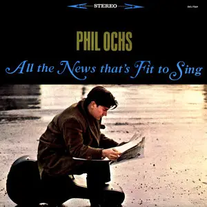Phil Ochs - All The News That's Fit To Sing (1964) [Repost]