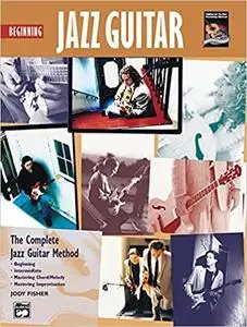 Beginning Jazz Guitar: The Complete Jazz Guitar Method [Repost]