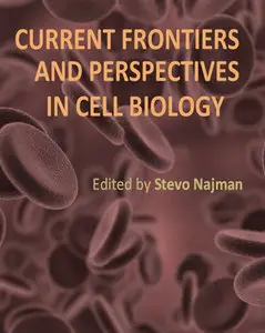 "Current Frontiers and Perspectives in Cell Biology" ed. by Stevo Najman