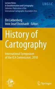 "History of Cartography" ed. by Elri Liebenberg, Imre Josef Demhard (Repost)