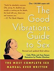 Good Vibrations Guide to Sex: The Most Complete Sex Manual Ever Written