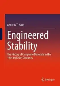 Engineered Stability: The History of Composite Materials in the 19th and 20th Centuries