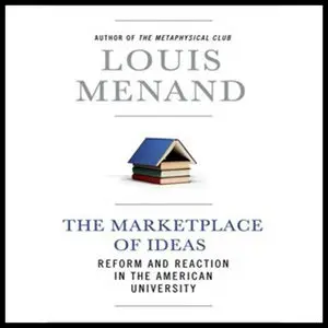 The Marketplace of Ideas: Reform and Reaction in the American University